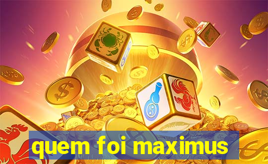 quem foi maximus